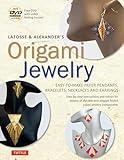 LaFosse & Alexander's Origami Jewelry: Easy-to-Make Paper Pendants, Bracelets, Necklaces and Earrings: Origami Book with Instructional DVD: Great for Kids and Adults! (Tuttle Specials)
