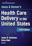 Jonas and Kovner's Health Care Delivery in the United States