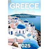 Greece Travel Guide 2025: Step-by-Step Solutions for Itinerary Planning, Dining, and Finding Hidden Treasures