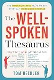 The Well-Spoken Thesaurus: The Most Powerful Ways to Say Everyday Words and Phrases (A Vocabulary Builder for Adults to Improve Your Writing and Speaking Communication Skills)