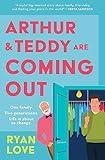 Arthur and Teddy Are Coming Out: The uplifting, feel-good LGBTQ novel about two men from one family finding their first loves