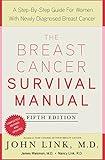 The Breast Cancer Survival Manual, Fifth Edition: A Step-by-Step Guide for Women with Newly Diagnosed Breast Cancer