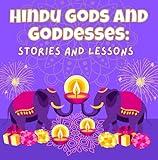 Hindu Gods and Goddesses: Stories and Lessons: A Magical Journey into Ancient Wisdom for Kids! Indian Culture & Mythology (Discovering Hinduism For Kids Book 1)