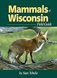 Mammals of Wisconsin Field Guide (Mammal Identification Guides)