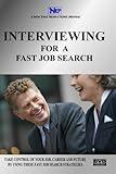 INTERVIEWING FOR A FAST JOB SEARCH- Limited Promotion ($395.95 Reg.)