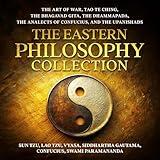 The Eastern Philosophy Collection: The Art of War, Tao Te Ching, The Bhagavad Gita, The Dhammapada, The Analects of Confucius and The Upanishads
