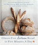 Gluten-Free Artisan Bread in Five Minutes a Day: The Baking Revolution Continues with 90 New, Delicious and Easy Recipes Made with Gluten-Free Flours