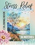 Stress Relief Coloring Book for Adults: with Flowers and Landscapes, 50 Motives