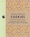 The Encyclopedia of Cookies: Over 500 Tasty Recipes for Cookie Lovers of All Ages (Encyclopedia Cookbooks)