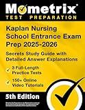 Kaplan Nursing School Entrance Exam Prep - Full-Length Practice Tests, Online Video Tutorials, Secrets Study Guide with Detailed Answer Explanations: [5th Edition]