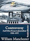Controversy: And Other Essays in Journalism, 1950–1975