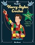Unofficial Harry Styles Crochet: 20+ Projects Inspired by the Music and Style Icon (Celebrity Crochet)