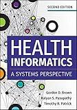 Health Informatics: A Systems Perspective, Second Edition