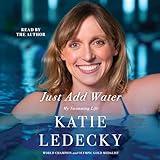 Just Add Water: My Swimming Life