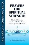 Prayers for Spiritual Strength: Physical Illnesses, Emotional Broken Places, and/or Spiritual Dis-eases (The Spiritual Strengths Healing Plan)