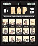 The Rap Year Book: The Most Important Rap Song From Every Year Since 1979, Discussed, Debated, and Deconstructed