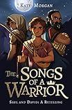 The Songs of a Warrior: Saul and David: A Retelling (Gift for Kids Ages 8-12. Imaginative yet biblically faithful account of the first two kings of ... kids to engage with the Bible, God's word.)