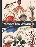Vintage Sea Creatures Ephemera: One-Sided Decorative Paper for Junk Journaling, Scrapbooking, Decoupage, Collages, Origami, Card Making & Mixed Media, ... of Authentic Ephemera, 185+ Vintage Images