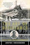 The Art of Resistance: My Four Years in the French Underground: A Memoir