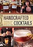 Handcrafted Cocktails: The Mixologist's Guide to Classic Drinks for Morning, Noon & Night