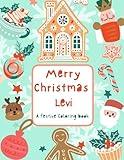 Merry Christmas, Levi: A Personalized Christmas Coloring Book | Personalized Gift for Levi| Stocking Stuffer| Gift for Kids Who Likes to color| ... Size (8.5” x 11” inch, 30 pages) Paperback