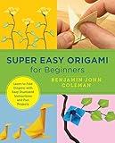 Super Easy Origami for Beginners: Learn to Fold Origami with Easy Illustrated Instructions and Fun Projects (New Shoe Press)