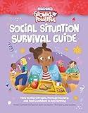 Social Situation Survival Guide: How to Meet People, Manage Anxiety, and Feel Confident in Any Setting (Growing Up Powerful)