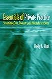 Essentials of Private Practice: Streamlining Costs, Procedures, and Policies for Less Stress
