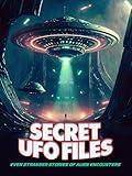 Secret UFO Files: Even Stranger Stories of Alien Encounters