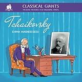 Classical Giants: Tchaikovsky: Musical Histories for Enquiring Minds (Classical Giants: Musical Histories for Enquiring Minds)