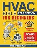 HVAC BIBLE for Beginners: The Complete Guide to Installation, Maintenance, and Troubleshooting of HVAC Systems | Cost Reduction and Career Advancement | Residential and Commercial