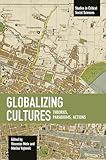 Globalizing Cultures: Theories, Paradigms, Actions (Studies in Critical Social Sciences)
