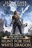 Hunt for the White Dragon (Dragons of Fire and Ice Book 1)