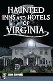 Haunted Inns and Hotels of Virginia (Haunted America)