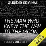 The Man Who Knew the Way to the Moon