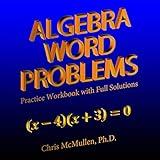 Algebra Word Problems: Practice Workbook with Full Solutions
