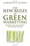The New Rules of Green Marketing: Strategies, Tools, and Inspiration for Sustainable Branding