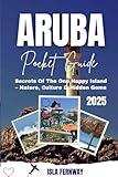 ARUBA POCKET GUIDE 2025: Secrets Of The One Happy Island – Nature, Culture & Hidden Gems