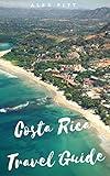 Costa Rica Travel Guide: Typical costs, visas and entry formalities, health and medical tourism, weather and climate, wildlife, and a guide for each Costa Rican region (Dutch Edition)