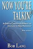 Now You're Talkin' (Revised and Updated): An Essential Communications Reference and Style Guide for Media Professionals