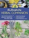 The Homesteader's Herbal Companion: The Ultimate Guide to Growing, Preserving, and Using Herbs (The Homesteader's Guides)