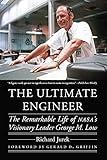 The Ultimate Engineer: The Remarkable Life of NASA's Visionary Leader George M. Low (Outward Odyssey: A People's History of Spaceflight)