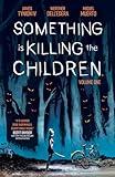 Something is Killing the Children Vol. 1