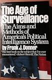 The Age of Surveillance: The Aims and Methods of America's Political Intelligence System