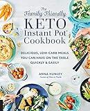 The Family-Friendly Keto Instant Pot Cookbook: Delicious, Low-Carb Meals You Can Have On the Table Quickly & Easily (Volume 11) (Keto for Your Life, 11)