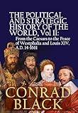 The Political and Strategic History of the World, Vol II: From the Caesars to the Peace of Westphalia and Louis XIV, A.D. 14-1661