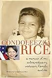 Condoleezza Rice: A Memoir of My Extraordinary, Ordinary Family and Me