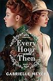 Every Hour until Then (Timeless Book #5): An Inspirational Victorian and World War II-Era Time-Travel Romance