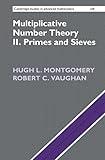 Multiplicative Number Theory II: Primes and Sieves (Cambridge Studies in Advanced Mathematics, Series Number 218)