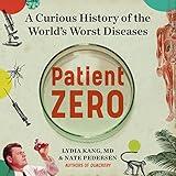 Patient Zero: A Curious History of the World's Worst Diseases